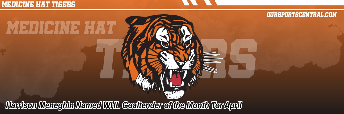 Harrison Meneghin Named WHL Goaltender of the Month Tor April