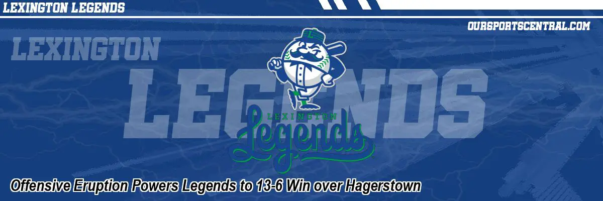 Offensive Eruption Powers Legends to 13-6 Win over Hagerstown