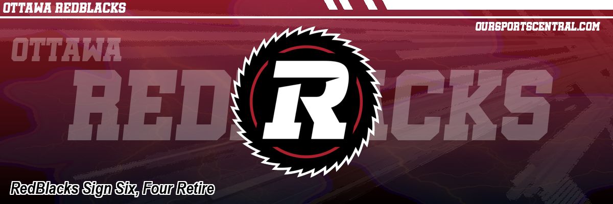 RedBlacks Sign Six, Four Retire