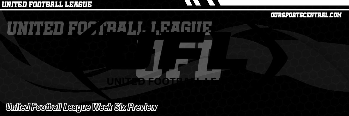 United Football League Week Six Preview