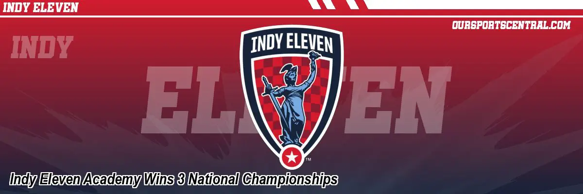 Indy Eleven Academy Wins 3 National Championships