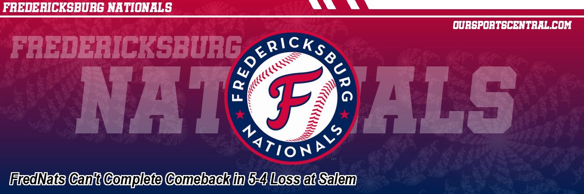 FredNats Can't Complete Comeback in 5-4 Loss at Salem