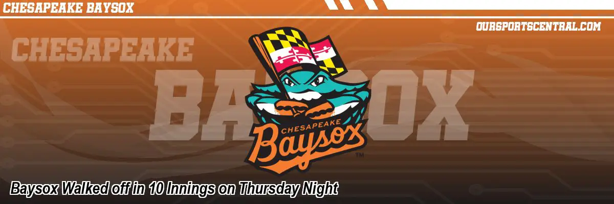 Baysox Walked off in 10 Innings on Thursday Night