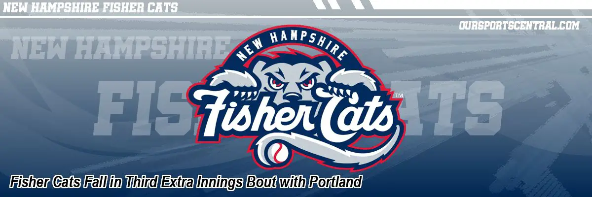 Fisher Cats Fall in Third Extra Innings Bout with Portland