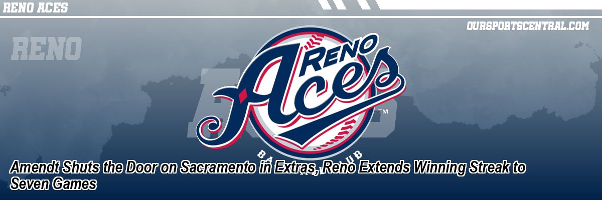 Amendt Shuts the Door on Sacramento in Extras, Reno Extends Winning Streak to Seven Games