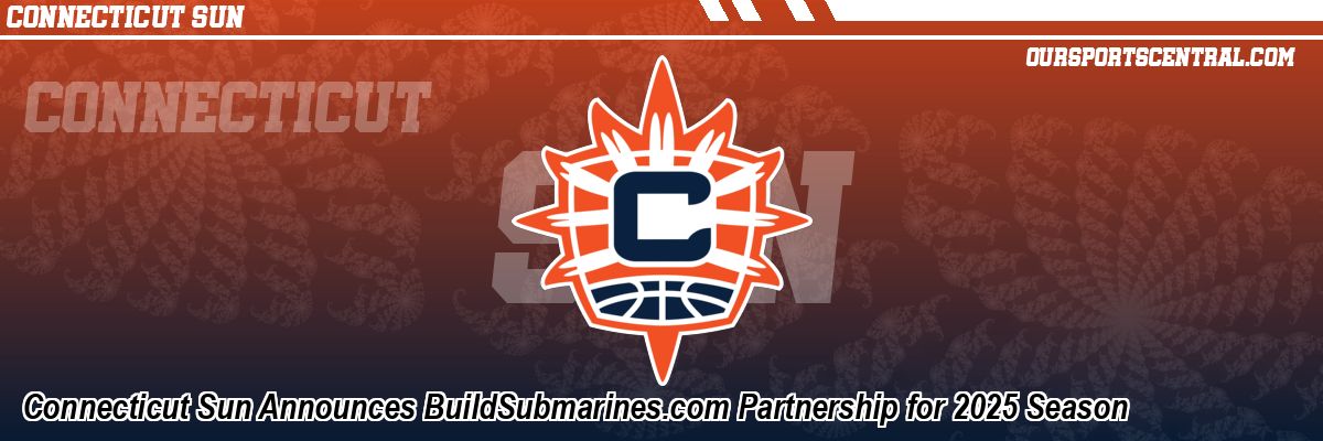 Connecticut Sun Announces BuildSubmarines.com Partnership for 2025 Season
