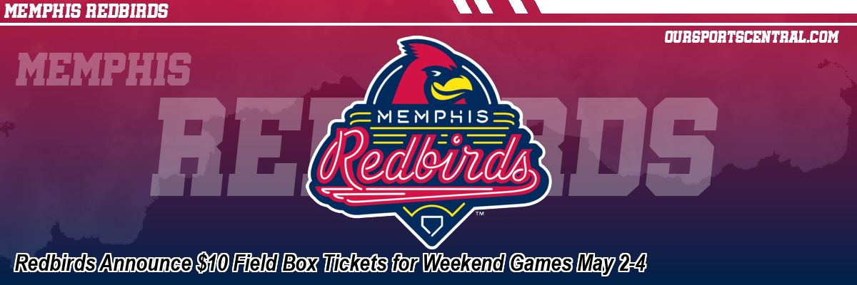 Redbirds Announce $10 Field Box Tickets for Weekend Games May 2-4