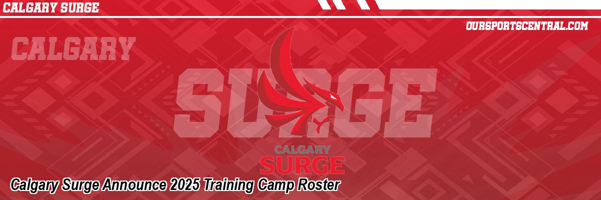 Calgary Surge Announce 2025 Training Camp Roster