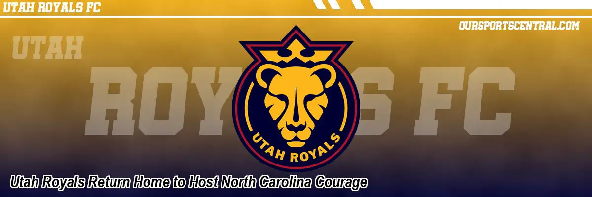 Utah Royals Return Home to Host North Carolina Courage