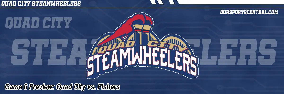 Game 6 Preview: Quad City vs. Fishers