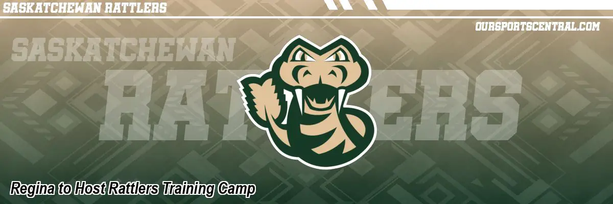 Regina to Host Rattlers Training Camp