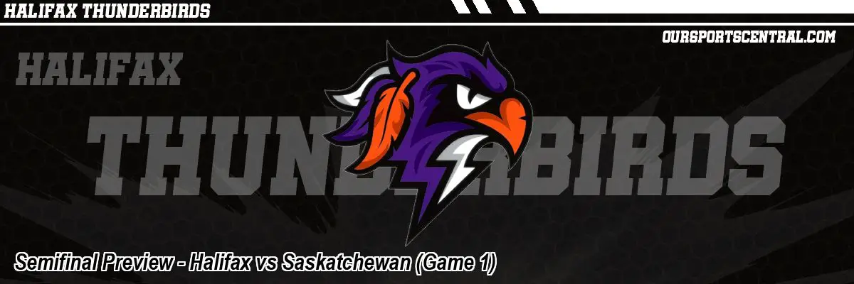 Semifinal Preview - Halifax vs Saskatchewan (Game 1)