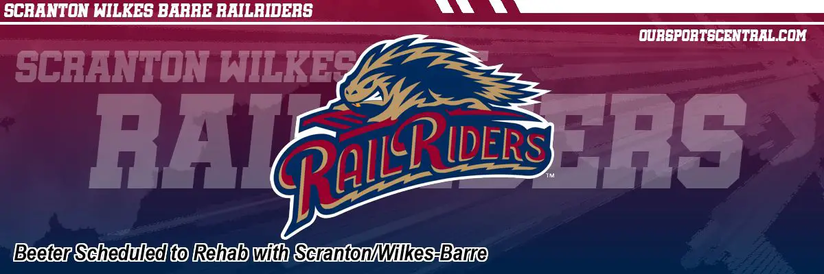 Beeter Scheduled to Rehab with Scranton/Wilkes-Barre