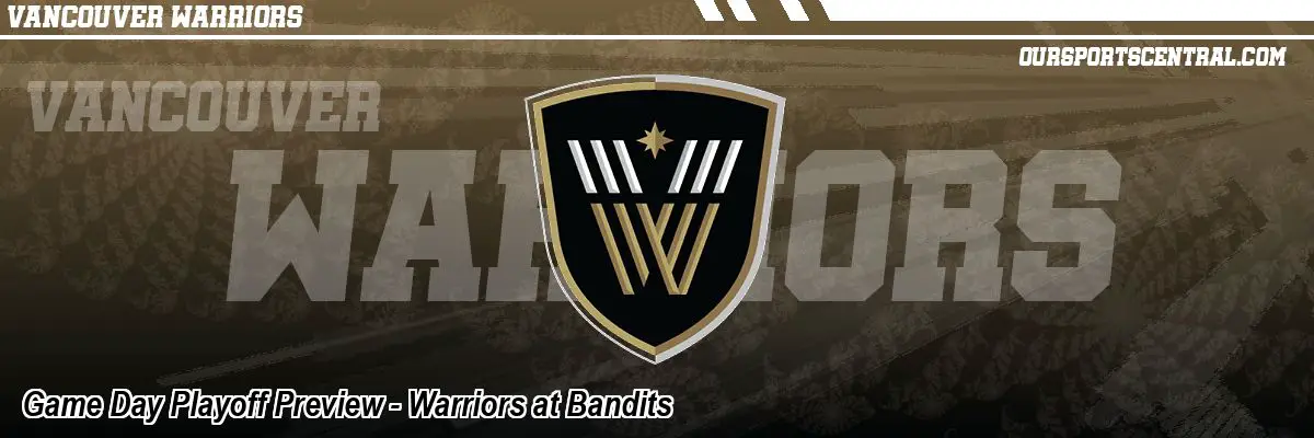 Game Day Playoff Preview - Warriors at Bandits