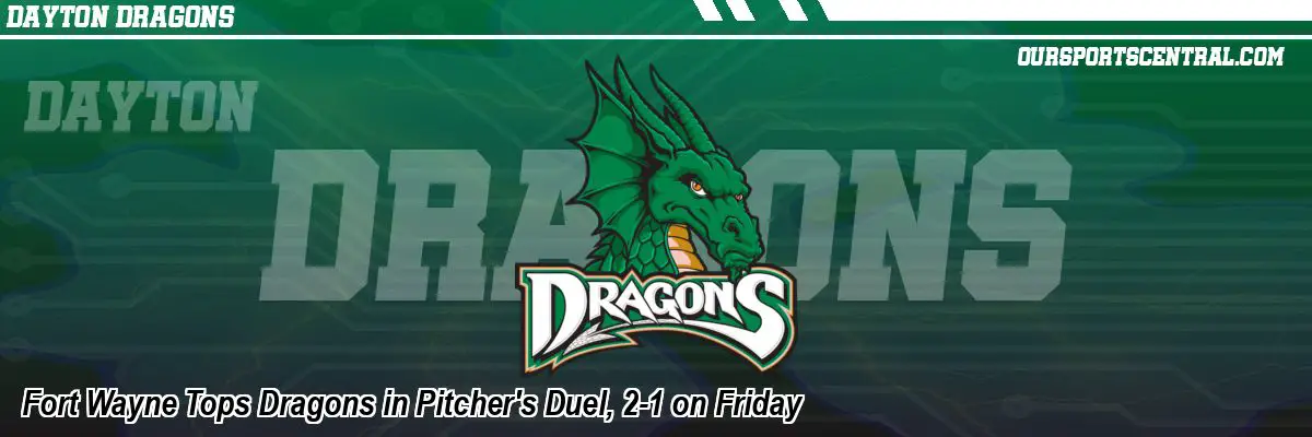 Fort Wayne Tops Dragons in Pitcher's Duel, 2-1 on Friday
