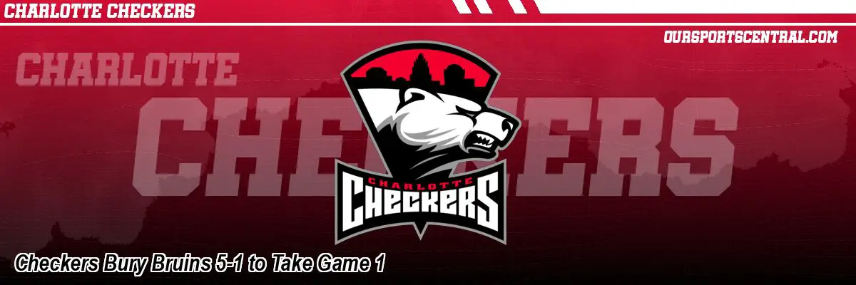 Checkers Bury Bruins 5-1 to Take Game 1