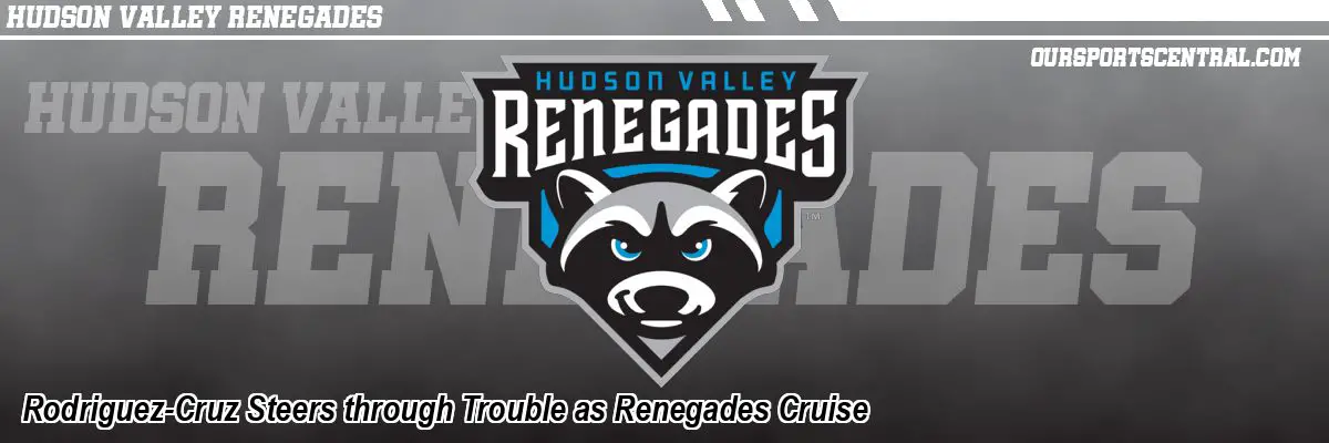 Rodriguez-Cruz Steers through Trouble as Renegades Cruise