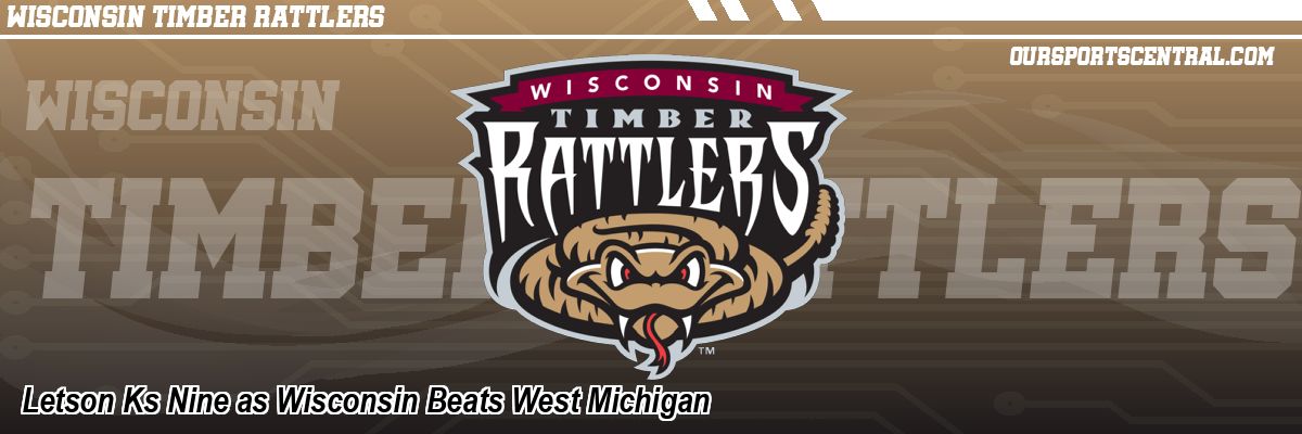 Letson Ks Nine as Wisconsin Beats West Michigan