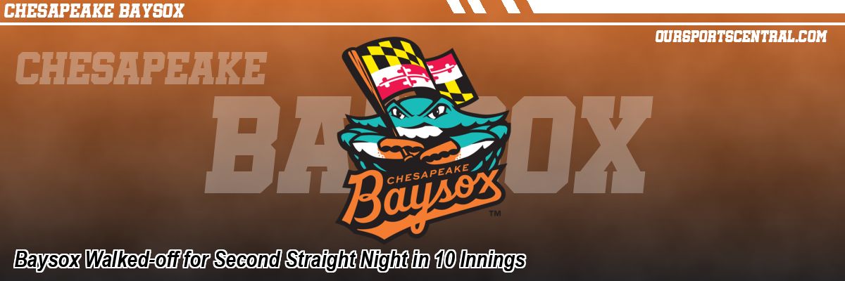 Baysox Walked-off for Second Straight Night in 10 Innings