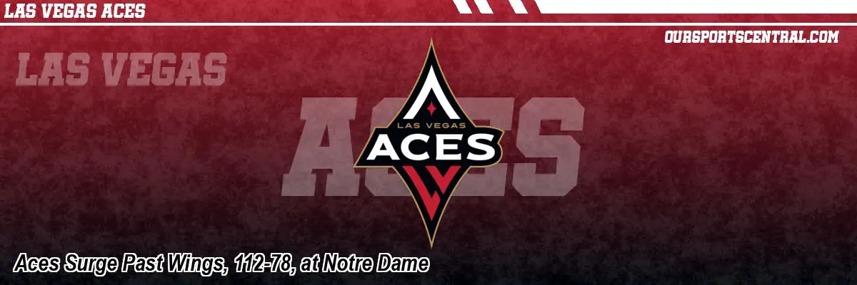 Aces Surge Past Wings, 112-78, at Notre Dame