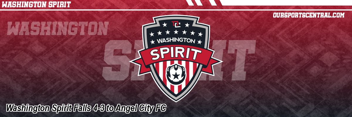 Washington Spirit Falls 4-3 to Angel City FC