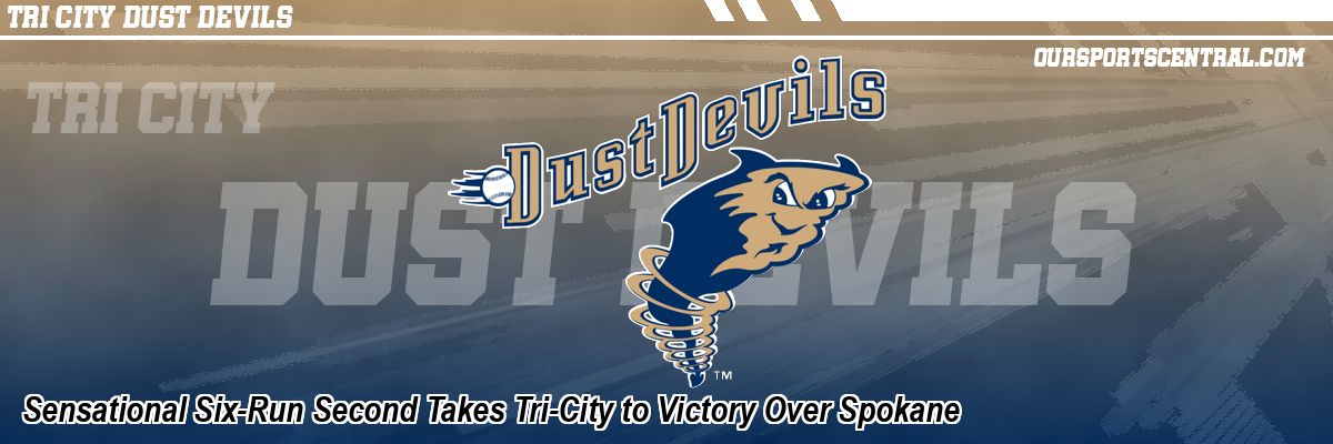 Sensational Six-Run Second Takes Tri-City to Victory Over Spokane