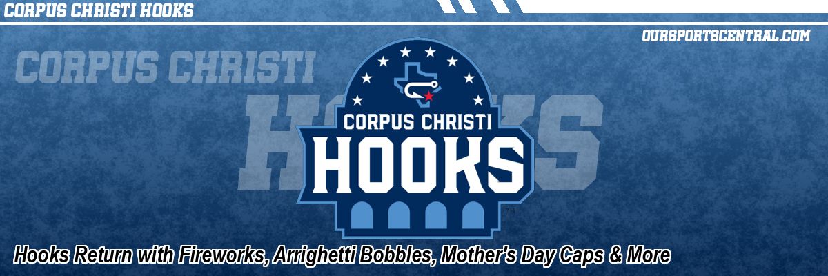 Hooks Return with Fireworks, Arrighetti Bobbles, Mother's Day Caps & More