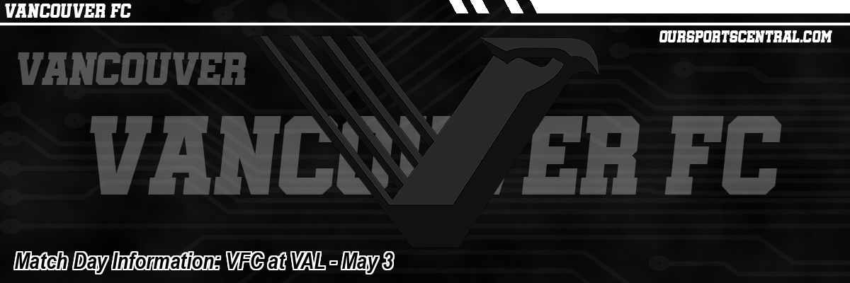 Match Day Information: VFC at VAL - May 3