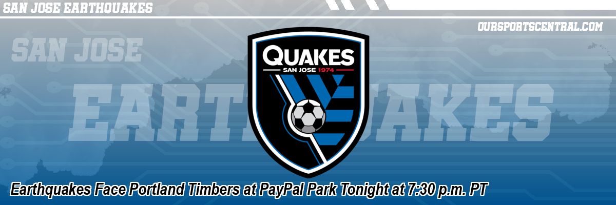 Earthquakes Face Portland Timbers at PayPal Park Tonight at 7:30 p.m. PT