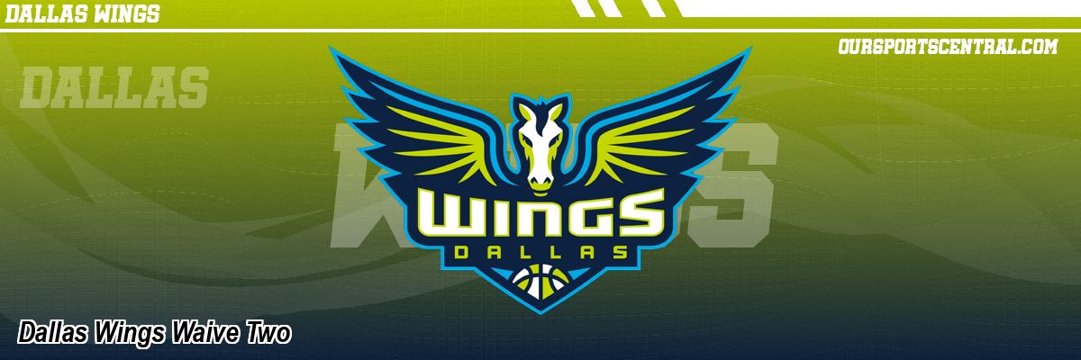 Dallas Wings Waive Two