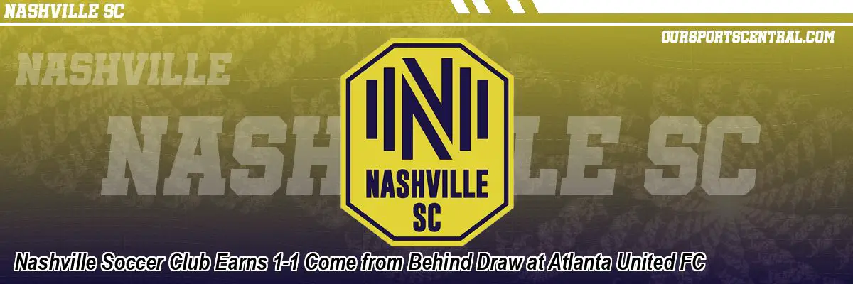 Nashville Soccer Club Earns 1-1 Come from Behind Draw at Atlanta United FC