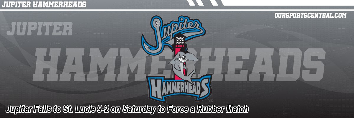 Jupiter Falls to St. Lucie 9-2 on Saturday to Force a Rubber Match