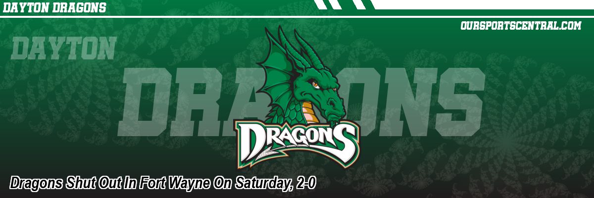 Dragons Shut Out In Fort Wayne On Saturday, 2-0