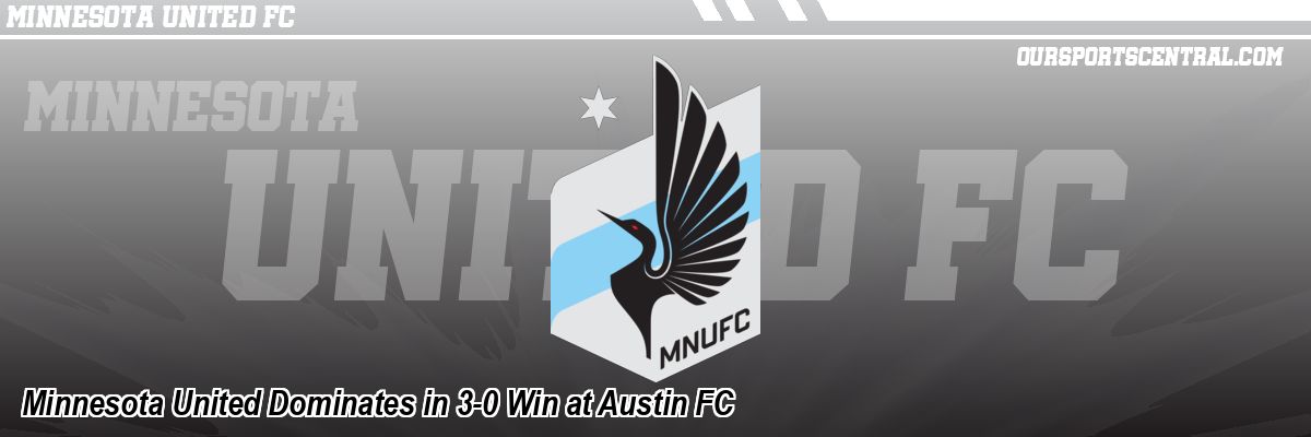 Minnesota United Dominates in 3-0 Win at Austin FC