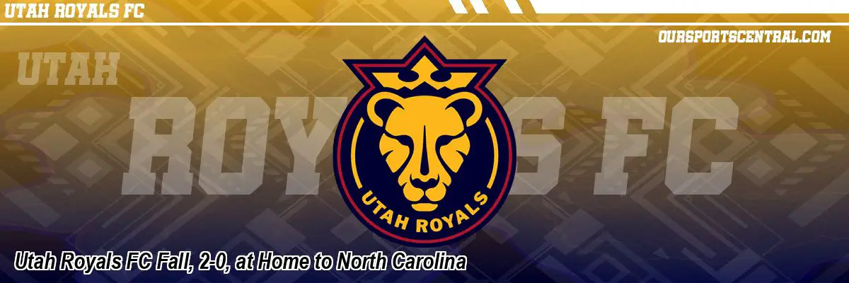 Utah Royals FC Fall, 2-0, at Home to North Carolina