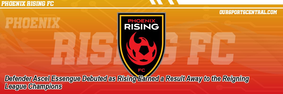 Defender Ascel Essengue Debuted as Rising Earned a Result Away to the Reigning League Champions