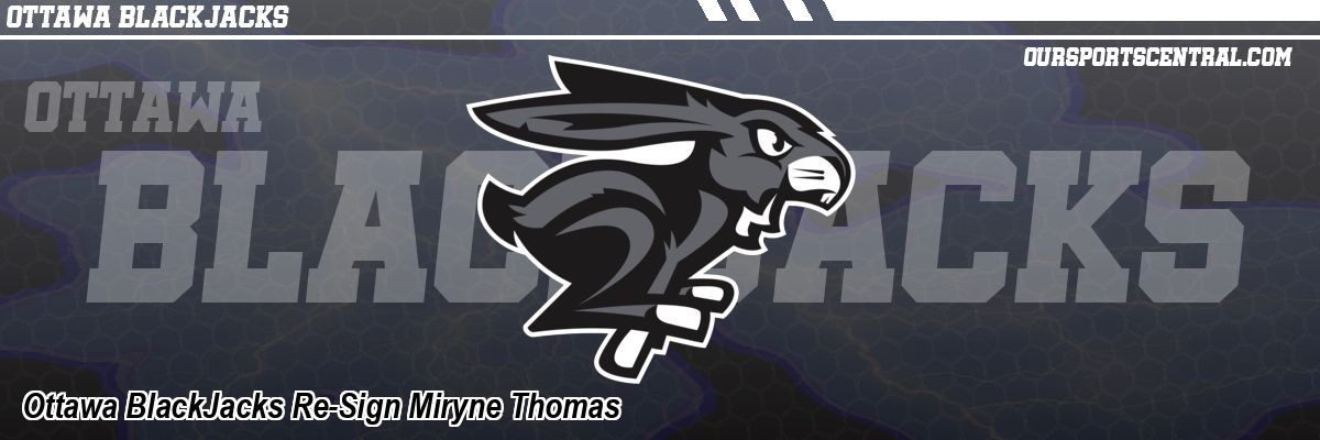 Ottawa BlackJacks Re-Sign Miryne Thomas