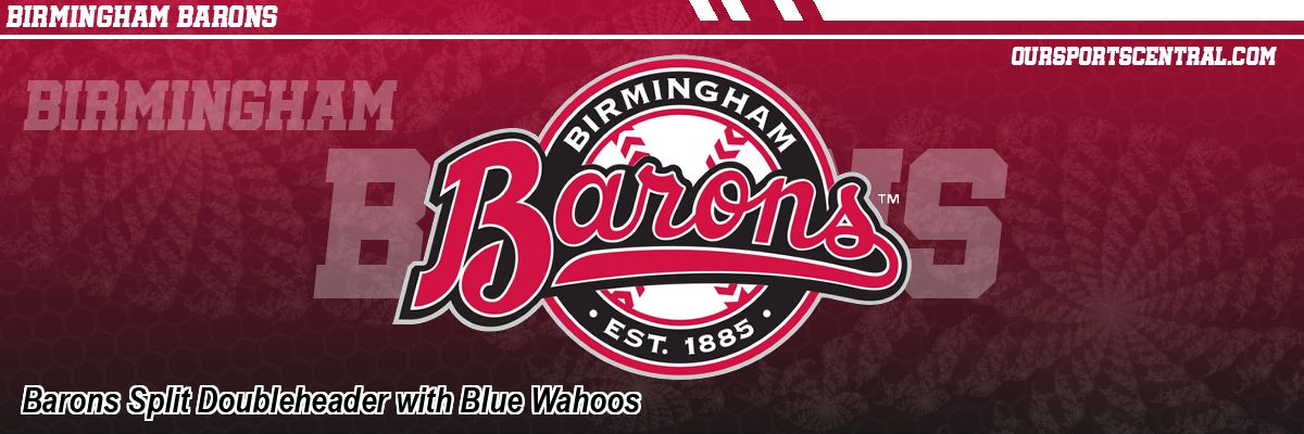 Barons Split Doubleheader with Blue Wahoos
