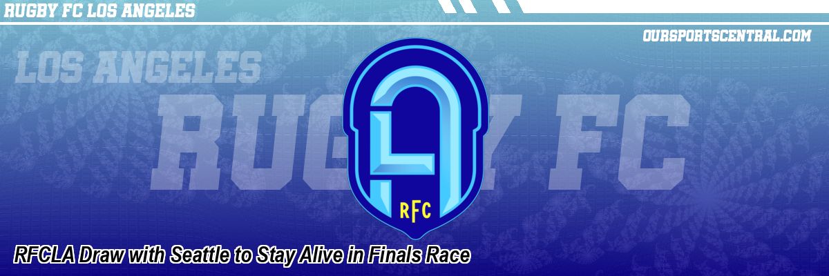 RFCLA Draw with Seattle to Stay Alive in Finals Race