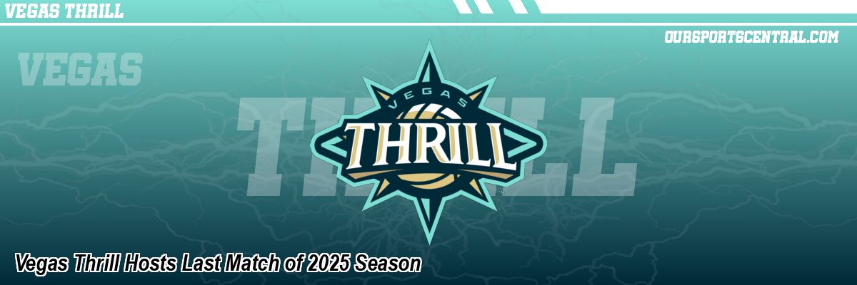 Vegas Thrill Hosts Last Match of 2025 Season