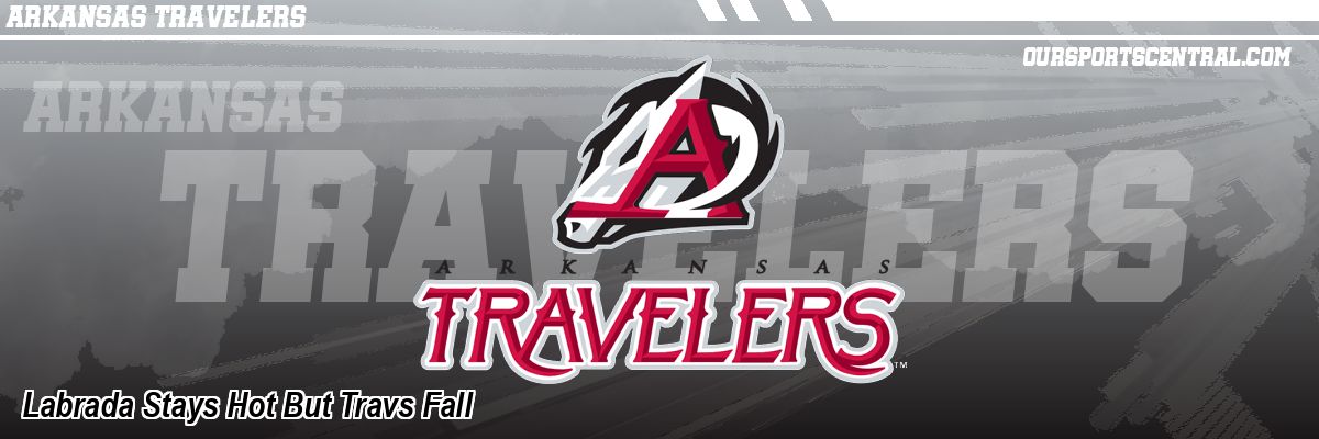 Labrada Stays Hot But Travs Fall