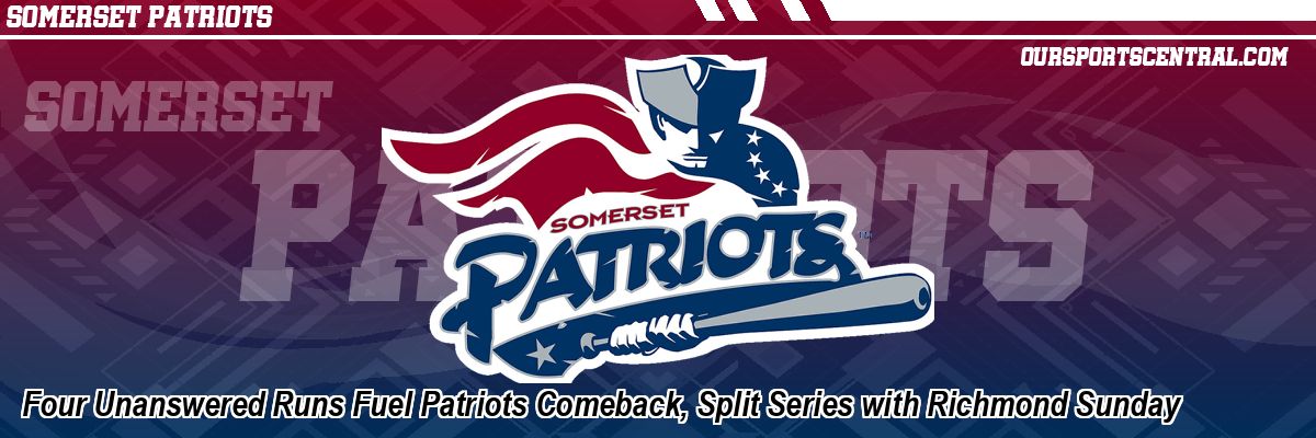 Four Unanswered Runs Fuel Patriots Comeback, Split Series with Richmond Sunday