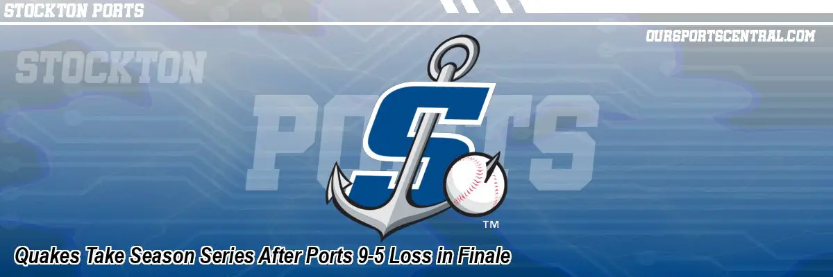 Quakes Take Series After Ports 9-5 Loss in Finale