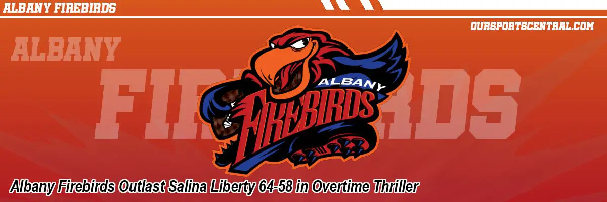 Albany Firebirds Outlast Salina Liberty 64-58 in Overtime Thriller
