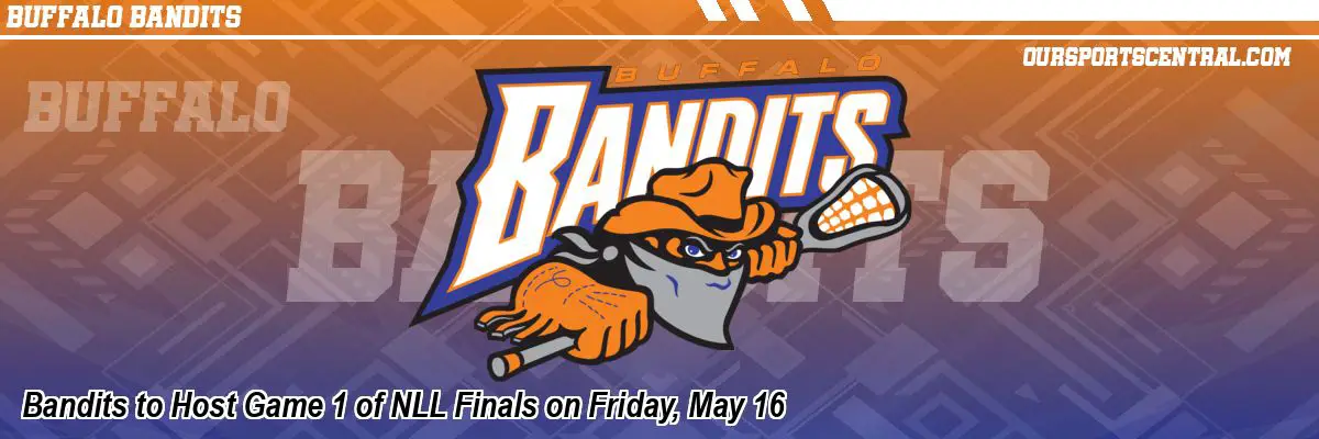 Bandits to Host Game 1 of NLL Finals on Friday, May 16