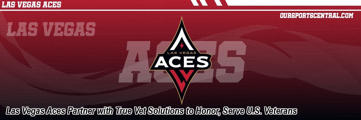 Las Vegas Aces Partner with True Vet Solutions to Honor, Serve U.S. Veterans