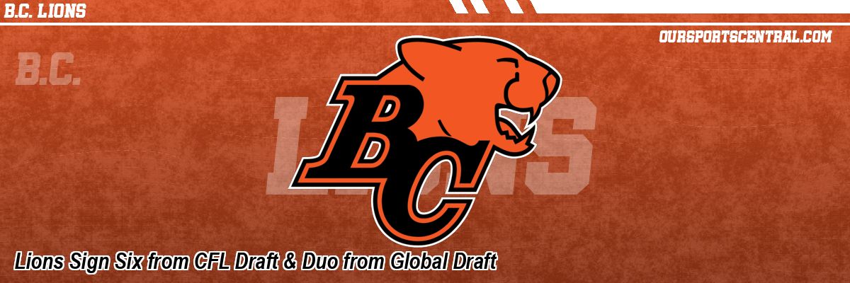 Lions Sign Six from CFL Draft & Duo from Global Draft