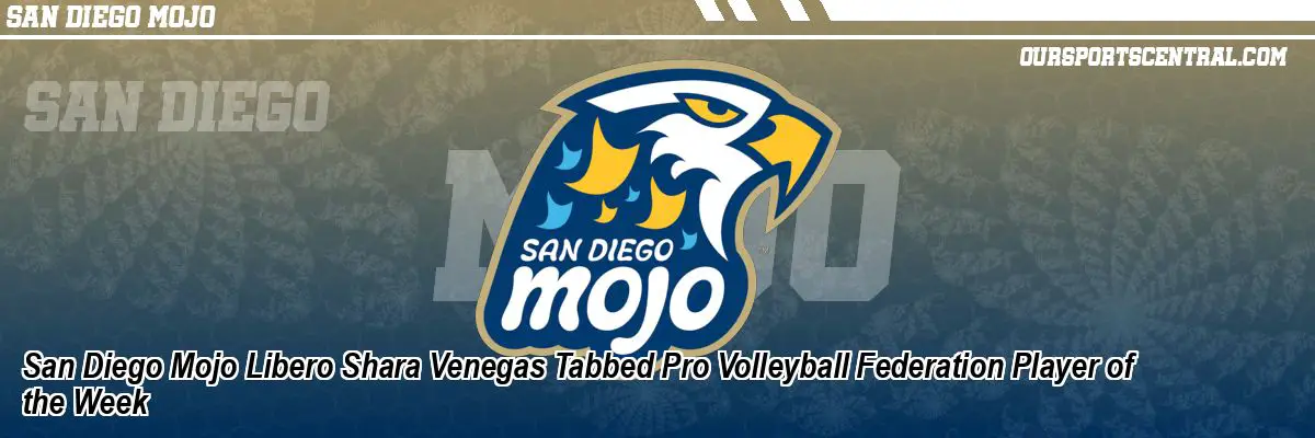 San Diego Mojo Libero Shara Venegas Tabbed Pro Volleyball Federation Player of the Week