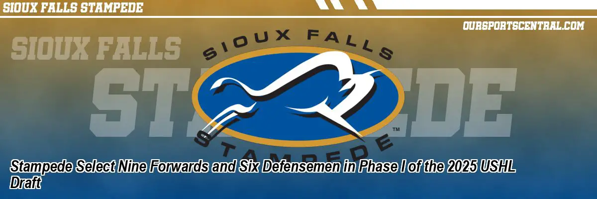 Stampede Select Nine Forwards and Six Defensemen in Phase I of the 2025 USHL Draft