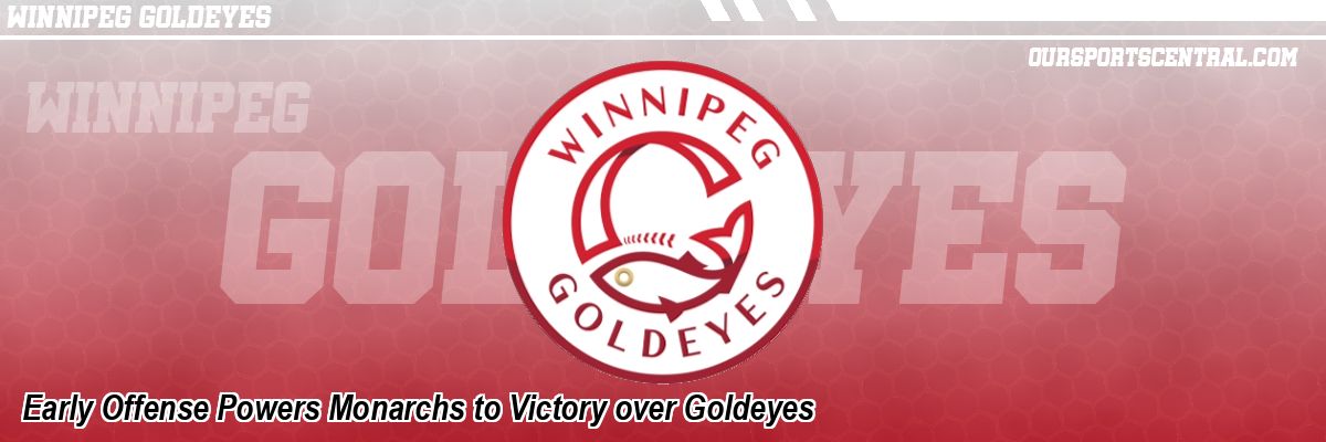 Early Offense Powers Monarchs to Victory over Goldeyes